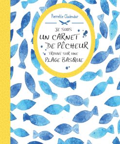 Couverture du livre je suis un carnet de pêcheur du Pays basque