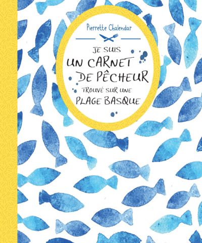 Couverture du livre je suis un carnet de pêcheur du Pays basque