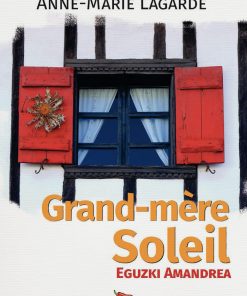 Couverture livre Grand-mère Soleil - Eguzki-Amandrea par Anne-Marie Lagarde