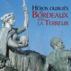 Couverture du livre Héros oubliés de Bordeaux par Michel Colle