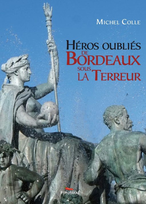 Couverture du livre Héros oubliés de Bordeaux par Michel Colle