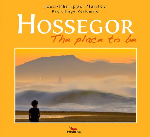 Couverture du livre Hossegor - The place to be - Jean Philippe Plantey et Hugo Verlomme