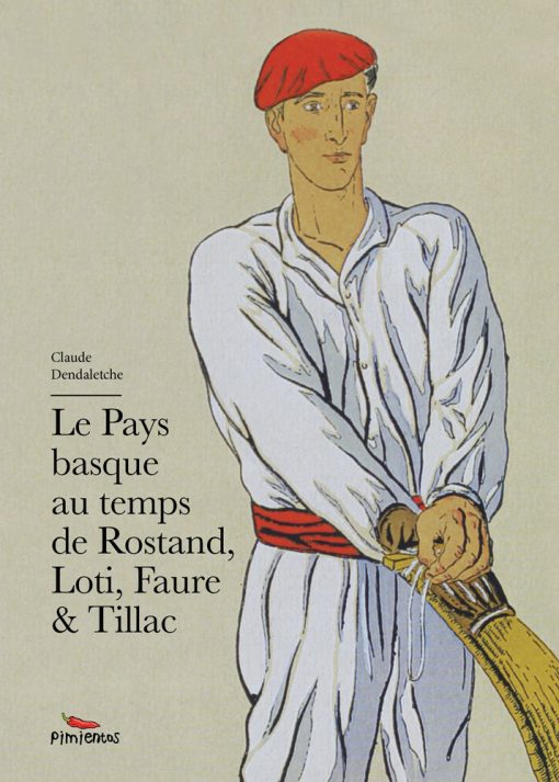 Couverture du recueil le Pays basque au temps de Rostand, Loti, Faure et Tillac par Claude Dendaletche