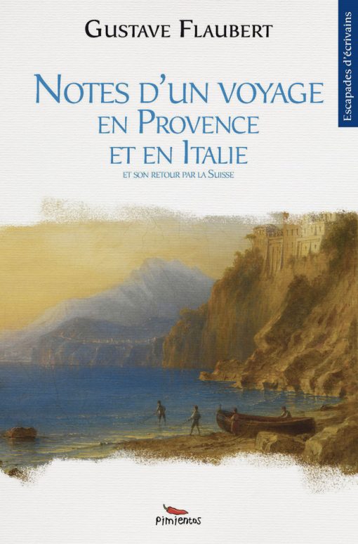 Notes d'un voyage en Provence et en Italie et son retour par la Suisse