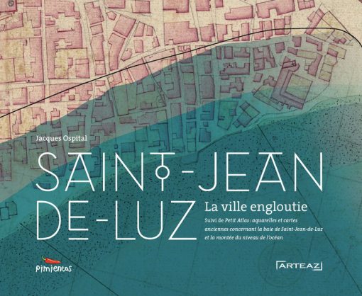 Couverture du livre Saint-Jean-de-Luz la Ville Engloutie par Jacques Ospital