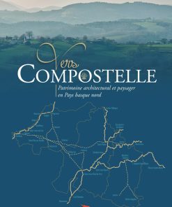 couverture livre Vers Compostelle, Patrimoine Architectural Paysage du Pays Basque Nord
