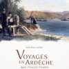 Couverture Voyages en Ardèche et dans l'ancien Vivarais