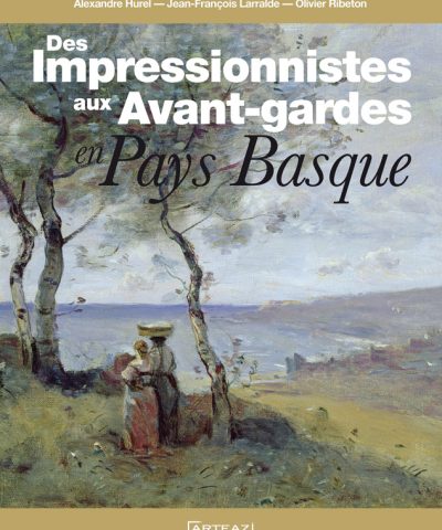 Couverture du livre des impressionnistes aux Avant-gardes en Pays basque