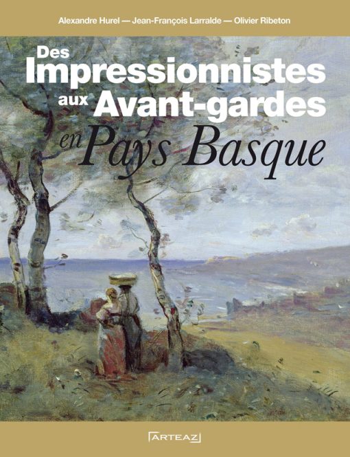 Couverture du livre des impressionnistes aux Avant-gardes en Pays basque