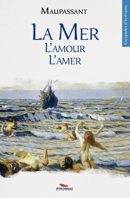 Couverture du livre de nouvelles la mer, l'amour, l'amer - Maupassant