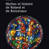 Couverture du livre Mythes et histoire de Roland et de Roncevaux