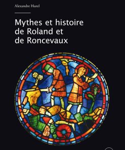 Couverture du livre Mythes et histoire de Roland et de Roncevaux
