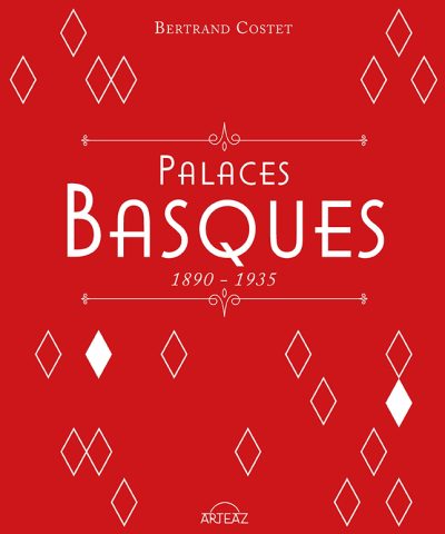 Palaces basques - Lieux et demeures d'exception à Biarritz