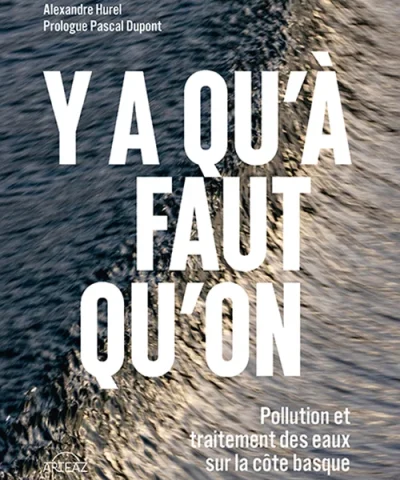 Couverture du livre Y a qu'à Faut qu'on pollution de la Côte basque