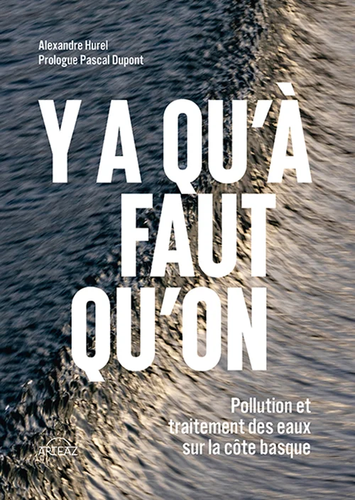 Couverture du livre Y a qu'à Faut qu'on pollution de la Côte basque