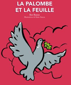 Couverture La palombe et la feuille histoire d'Iker Bassus, illustrations de Kako Simon