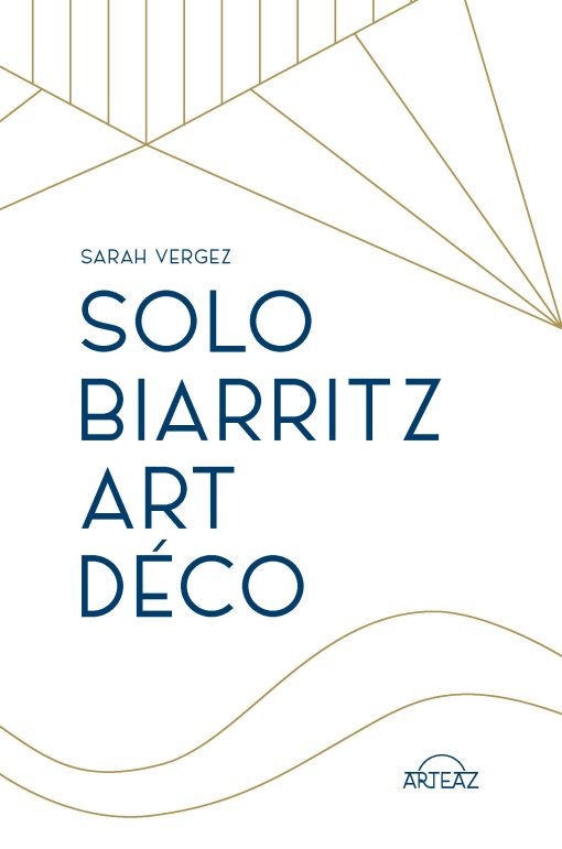 Solo Biarritz art déco - escapades littéraires dans les lieux emblématiques de l’Art déco biarrot