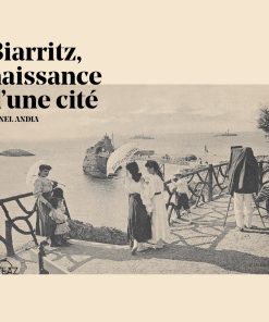Couverture du livre-photos d'époque Biarritz, naissance dune cité