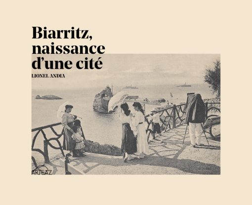 Couverture du livre-photos d'époque Biarritz, naissance dune cité
