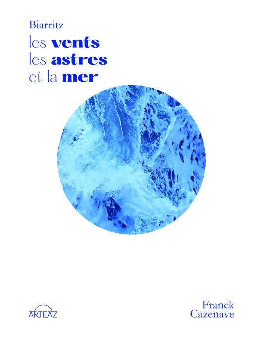 Biarritz, les vents, les astres et la mer (seconde édition)