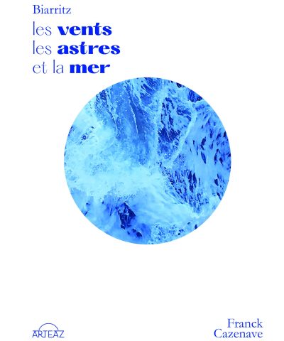 Couverture de la nouvelle édition du livre de Franck Cazenave Biarritz les vents les astres et la mer