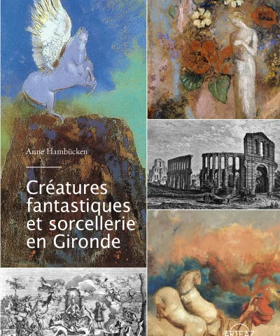 Créatures fantastiques et sorcellerie en Gironde